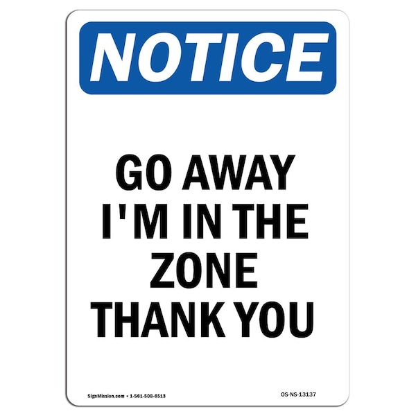 Safety Sign, OSHA Notice, 5" Height, Go Away I'm In The Zone Thank You Sign, Portrait, 10PK